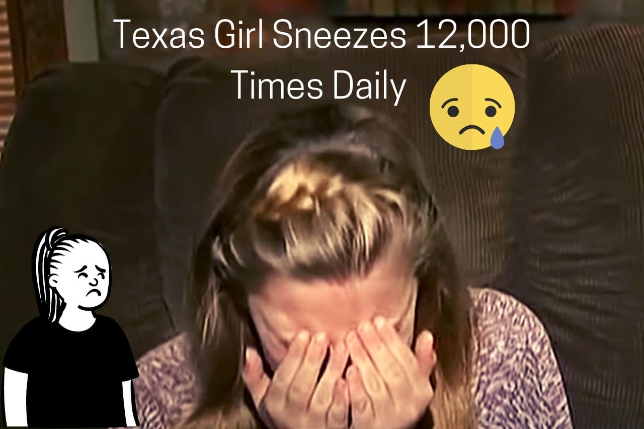 Texas Girl Katelyn Thornley Sneezes 12,000 Times Daily And Can't Stop